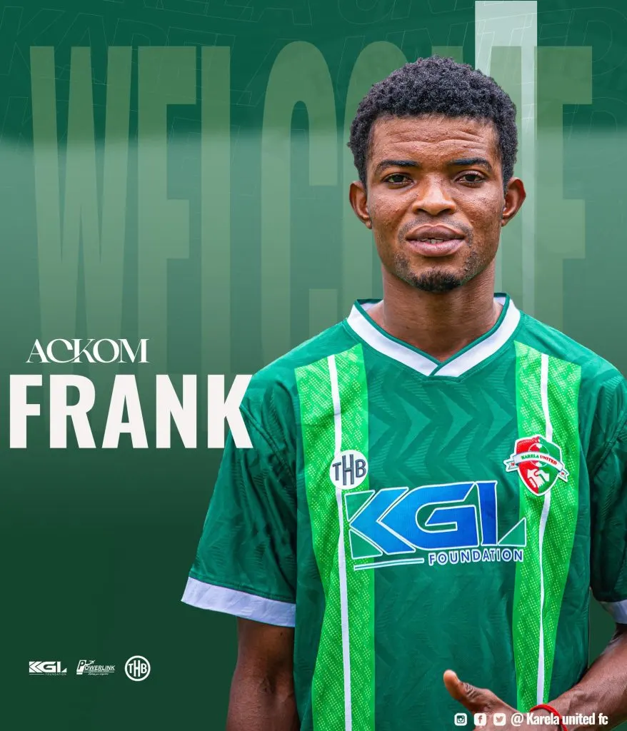 Karela United sign defender Frank Ackom from Nsuapon Fidelity